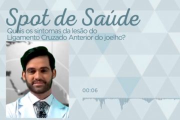 Spot de Saúde Educadora FM – Pedro Bastos –  Quais os sintomas da Lesão do Ligamento Cruzado Anterior do Joelho?
